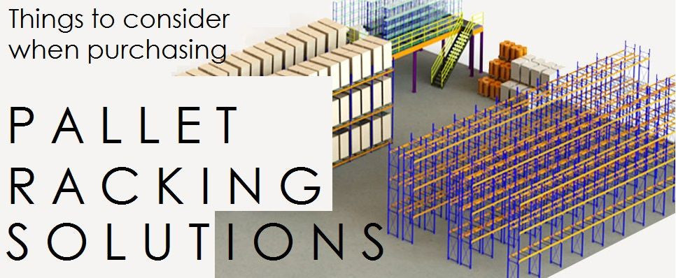 Things to Consider Before Investing in A Pallet Racking Solution